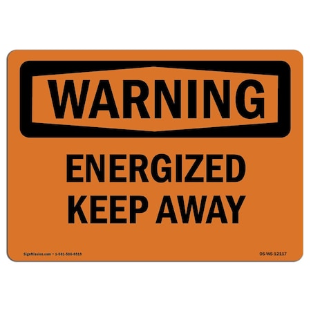 Signmission Safety Sign, OSHA WARNING, 5" Height, 7" Width, Energized Keep Away, Landscape OS-WS-D-57-L-12117